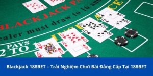 Blackjack 188BET – Trải Nghiệm Chơi Bài Đẳng Cấp Tại 188BET 13 Blackjack 188BET